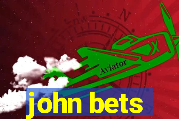 john bets